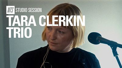 Tara Clerkin Trio | NTS Studio Session 07 Jul 2026 Video