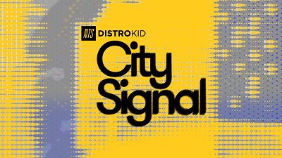 NTS X DISTROKID: CITY SIGNAL Radio Series