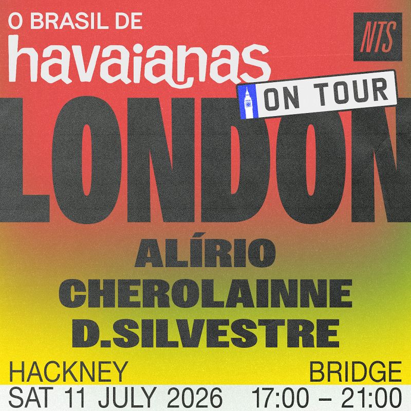 NTS x Havaianas London w/ Alírio, Cherolainne & D.Silvestre events Image